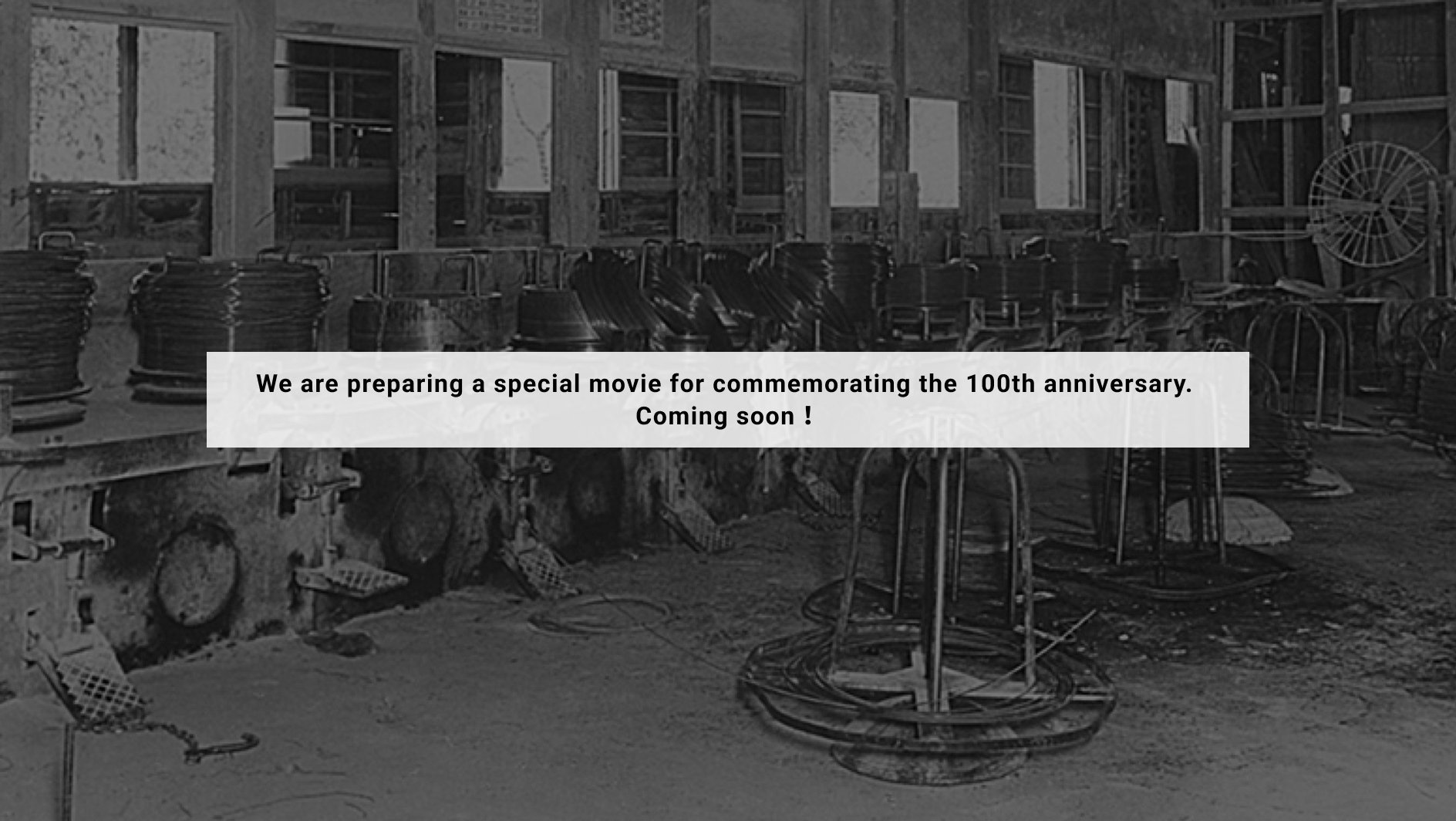 We are preparing a special movie for commemorating the 100th anniversary. Coming soon!